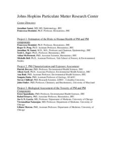 Johns Hopkins Particulate Matter Research Center Center Directors Jonathan Samet, MD, MS, Epidemiology, JHU Francesca Dominici, Ph.D. Professor, Biostatistics, JHU  Project 1: Estimation of the Risks to Human Health of P