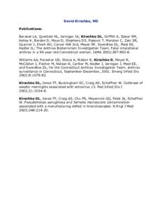 David Kirschke, MD Publications: Barakat LA, Quentzel HL, Jernigan JA, Kirschke DL, Griffith K, Spear SM, Kelley K, Barden D, Mayo D, Stephens DS, Popovic T, Marston C, Zaki SR, Guarner J, Shieh WJ, Carver HW 2nd, Meyer 