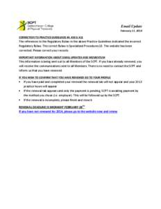 Email Update February 11, 2014 CORRECTION TO PRACTICE GUIDELINES #9, #10 & #11 The references to the Regulatory Bylaw in the above Practice Guidelines indicated the incorrect Regulatory Bylaw. The correct Bylaw is Specia