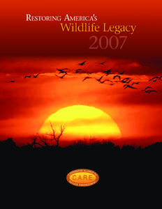 About This Report This report, Restoring America’s Wildlife Legacy 2007, presents funding recommendations by the Cooperative Alliance for Refuge Enhancement (CARE) for Fiscal Years 2009 through[removed]While Congress pr