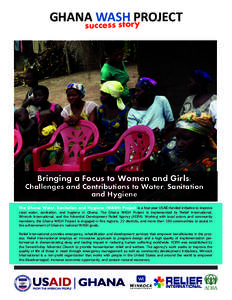 GHANA WASH PROJECT   ess story succ Bringing a Focus to Women and Young Girls in Water, Sanitation and Hygiene