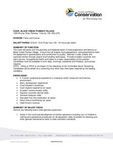 COOK, BLACK CREEK PIONEER VILLAGE 1000 Murray Ross Parkway. Toronto, ON. M3J 2P3. DIVISION: Parks and Culture SALARY RANGE: $16.64 - $18.75 per hour (35 – 40 hours per week) SUMMARY OF FUNCTION: The Cook will assist wi