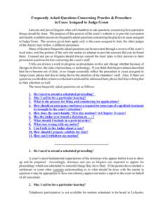 Frequently Asked Questions Concerning Practice & Procedure in Cases Assigned to Judge Grant Lawyers and pro se litigants often call chambers to ask questions concerning how particular things should be done. The purpose o