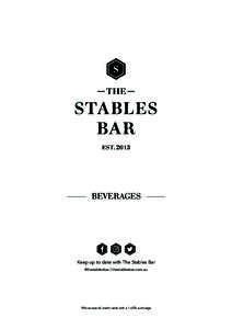 BEVERAGES  Keep up to date with The Stables Bar #thestablesbar | thestablesbar.com.au  *We accept all credit cards with a 1.65% surcharge