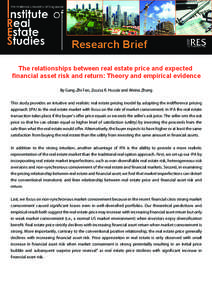 Research Brief The relationships between real estate price and expected financial asset risk and return: Theory and empirical evidence By Gang-Zhi Fan, Zsuzsa R. Huszár and Weina Zhang This study provides an intuitive a