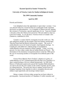 Keynote Speech by Senator Vivienne Poy University of Victoria, Centre for Studies in Religion & Society The 1999 Community Seminar April 26, 1999 Friends and Scholars: I am delighted to have the opportunity to open today