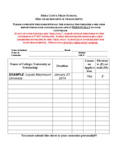 MIRA COSTA HIGH SCHOOL MID-YEAR REPORTS & TRANSCRIPTS PLEASE COMPLETE THIS FORM WITH ALL THE SCHOOLS THAT REQUIRE A MID-YEAR REPORT FROM YOUR COUNSELOR AND GIVE IT PERSONALLY TO YOUR COUNSELOR. IF ANY OF YOUR SCHOOLS ARE