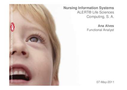 Nursing Information Systems ALERT® Life Sciences Computing, S. A. Ana Alves Functional Analyst