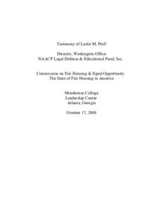 Testimony of Leslie M. Proll Director, Washington Office NAACP Legal Defense & Educational Fund, Inc. Commission on Fair Housing & Equal Opportunity The State of Fair Housing in America Morehouse College