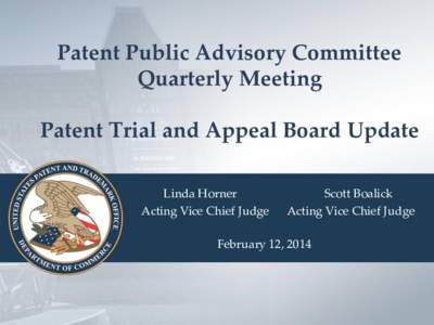 Patent Public Advisory Committee Quarterly Meeting Patent Trial and Appeal Board Update Linda Horner Acting Vice Chief Judge