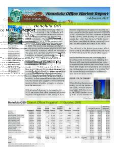Honolulu Ofﬁce Market Report 1st Quarter, 2010 Specialists in sales, ﬁnancing and leasing of ofﬁce buildings, hotels, retail centers, industrial buildings and investment properties. T