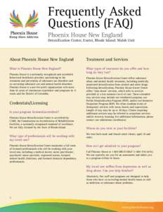 Frequently Asked Questions (FAQ) Phoenix House New England Detoxification Center, Exeter, Rhode Island: Walsh Unit