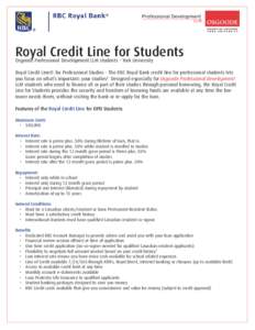 Royal Credit Line for Students Osgoode Professional Development LLM students – York University Royal Credit Line® for Professional Studies – The RBC Royal Bank credit line for professional students lets you focus on