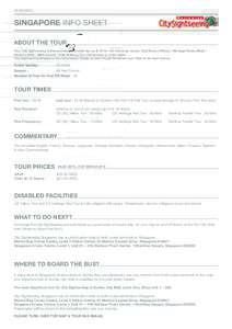 SINGAPORE INFO SHEET ABOUT THE TOUR Your City Sightseeing ticket provides unlimited hop on & off for the following routes; City Route (Yellow) / Heritage Route (Red) / Sentosa WRS - MBS Shuttle / Free Walking