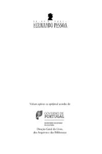 Volum apărut cu sprijinul acordat de  Direção-Geral do Livro, dos Arquivos e das Bibliotecas  „Fernando Pessoa – în flagrant delitru.“