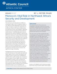 BY J. PETER PHAM  ISSUEBRIEF Morocco’s Vital Role in Northwest Africa’s Security and Development