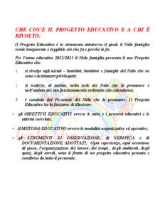    CHE COS’È IL PROGETTO EDUCATIVO E A CHI È RIVOLTO: Il Progetto Educativo è lo strumento attraverso il quale il Nido famiglia rende trasparente e leggibile ciò che fa e perché lo fa.