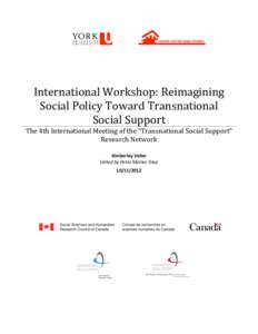 International	
  Workshop:	
  Reimagining	
   Social	
  Policy	
  Toward	
  Transnational	
   Social	
  Support	
   The	
  4th	
  International	
  Meeting	
  of	
  the	
  “Transnational	
  Social	
  Su