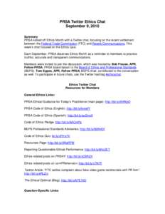 PRSA Twitter Ethics Chat September 9, 2010 Summary PRSA kicked off Ethics Month with a Twitter chat, focusing on the recent settlement between the Federal Trade Commission (FTC) and Reverb Communications. This week’s c