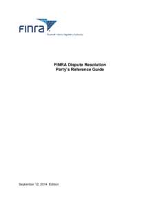 FINRA Dispute Resolution Party’s Reference Guide September 12, 2014 Edition  Table of Contents