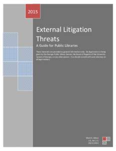 2015  External Litigation Threats A Guide for Public Libraries These materials are provided as general information only. No legal advice is being