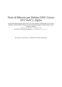 Note di Rilascio per Debian GNU/Linux 4.0 (“etch”), Alpha Josip Rodin, Bob Hilliard, Adam Di Carlo, Anne Bezemer, Rob Bradford, Frans Pop (attuale), Andreas Barth (attuale), Javier Fernández-Sanguino Peña (attuale)