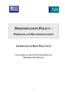 DISSEMINATION POLICY – PROBLEMS AND RECOMMENDATIONS GUIDELINE ON BEST PRACTICES  OUTCOMES OF THE TACIS TASK FORCE ON