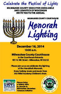 Celebrate the Festival of Lights MILWAUKEE COUNTY EXECUTIVE CHRIS ABELE AND LUBAVITCH OF WISCONSIN INVITE YOU TO THE ANNUAL MILWAUKEE COUNTY COURTHOUSE