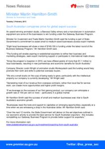 News Release Minister Martin Hamilton-Smith Minister for Investment and Trade Tuesday, 3 February, 2015  South Australian companies strive for global export success