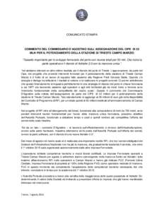 COMUNICATO STAMPA  COMMENTO DEL COMMISSARIO D’AGOSTINO SULL’ASSEGNAZIONE DEL CIPE DI 22 MLN PER IL POTENZIAMENTO DELLA STAZIONE DI TRIESTE CAMPO MARZIO “Tassello importante per lo sviluppo ferroviario del porto con