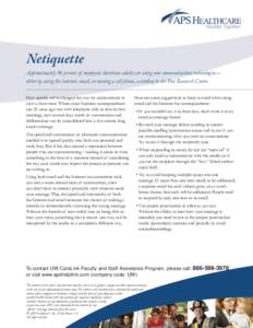 Netiquette Approximately 96 percent of employed American adults are using new communications technologies— either by using the internet, email, or owning a cell phone, according to the Pew Research Center. How quickly 