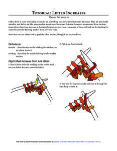 Tutorial: Lifted Increases Naomi Parkhurst Unless there is some overriding reason to use something else, these are my favorite increases. They are practically invisible, and feel to me like an equivalent to mirrored decr