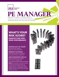August 2013 | Issue 108 | privateequitymanager.com For Private Fund CFOs, COOs AND Compliance Officers WHAT’S YOUR RISK SCORE? QUANTIFying FIRMWIDE PERFORMANCE