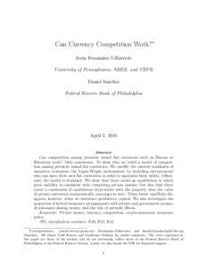 Can Currency Competition Work?∗ Jes´ us Fern´andez-Villaverde University of Pennsylvania, NBER, and CEPR Daniel Sanches Federal Reserve Bank of Philadelphia