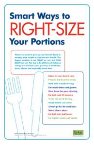 Smart Ways to  RIGHT-SIZE Your Portions There’s no need to give up your favorite foods to manage your weight or improve your health. The