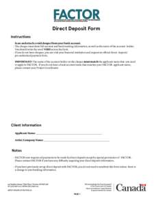 Direct Deposit Form Instructions Scan and attach a void cheque from your bank account. -	The cheque must show full account and bank tracking information, as well as the name of the account holder. You should write the wo
