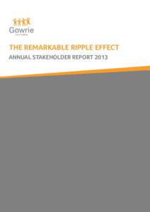 THE REMARKABLE RIPPLE EFFECT ANNUAL STAKEHOLDER REPORT 2013 THE WONDERFUL THING ABOUT RIPPLES Dear Friends of Gowrie Victoria, If you’ve been paying attention, and we’re sure you have, you’ve noticed an uptick in 