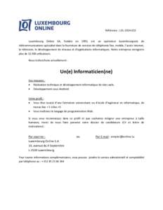 Référence : LOL[removed]Luxembourg Online SA, fondée en 1995, est un opérateur luxembourgeois de télécommunications spécialisé dans la fourniture de services de téléphonie fixe, mobile, l’accès Internet, l