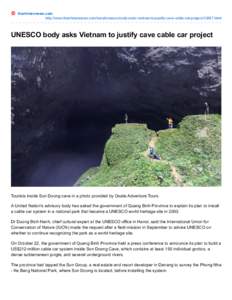 thanhniennews.com http://www.thanhniennews.com/travel/unesco-body-asks-vietnam-to-justify-cave-cable-car-project[removed]html UNESCO body asks Vietnam to justify cave cable car project  Tourists inside Son Doong cave in a 