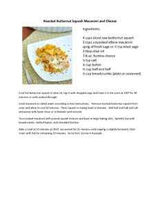 Roasted Butternut Squash Macaroni and Cheese Ingredients: 4 cups diced raw butternut squash 3 cups uncooked elbow macaroni sprig of fresh sage or ½ tsp dried sage 3 tbsp olive oil