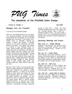 PUG Times The newsletter of the Pittsfield Union Grange Volume 8, Number 2 Message from the President It can pay to be a Pittsfield Granger.