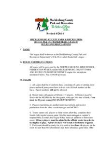 Revised[removed]MECKLENBURG COUNTY PARK & RECREATION[removed], 30 & Over BASKETBALL LEAGUE RULES AND REGULATIONS I. NAME The league shall be known as the Mecklenburg County Park and