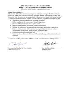 THE COUNCIL OF STATE GOVERNMENTS RESOLUTION OPPOSING HUMAN TRAFFICKING (Forwarded by the Southern Legislative Conference) RECOMMENDATION The Council of State Governments encourages lawmakers to investigate the effects of