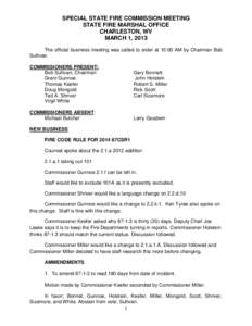 SPECIAL STATE FIRE COMMISSION MEETING STATE FIRE MARSHAL OFFICE CHARLESTON, WV MARCH 1, 2013 The official business meeting was called to order at 10:00 AM by Chairman Bob Sullivan.