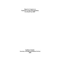 Report to Congress on National Coverage Determinations For Fiscal Year 2007 Kathleen Sebelius Secretary of Health and Human Services