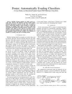 Poster: Automatically Evading Classifiers A Case Study on Structural Feature-based PDF Malware Classifiers Weilin Xu, Yanjun Qi, and David Evans University of Virginia {xuweilin, yanjun, evans}@virginia.edu Abstract—Ma