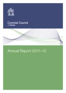 Annual Report 2011–12  Coronial Council of Victoria Annual Report 2011–12 Contents Page