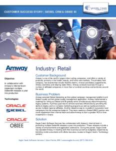 CUSTOMER SUCCESS STORY | SIEBEL CRM & OBIEE BI  Industry: Retail Customer Background Objective: In collaboration with