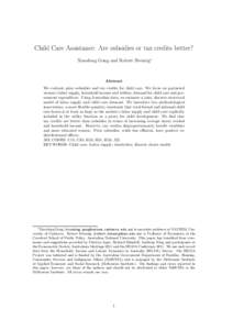 Child Care Assistance: Are subsidies or tax credits better? Xiaodong Gong and Robert Breunig∗ Abstract We evaluate price subsidies and tax credits for child care. We focus on partnered women’s labor supply, household