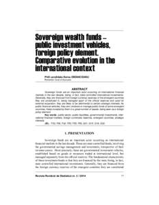 Sovereign wealth funds – public investment vehicles, foreign policy element. Comparative evolution in the international context PhD candidate Doina DRĂNICEANU